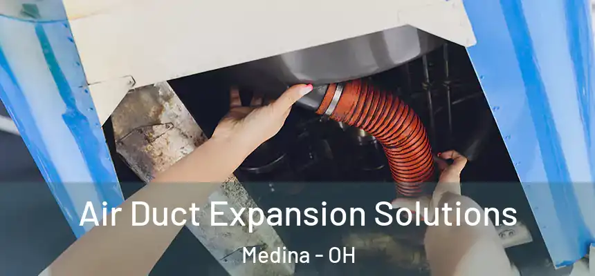  Air Duct Expansion Solutions Medina - OH