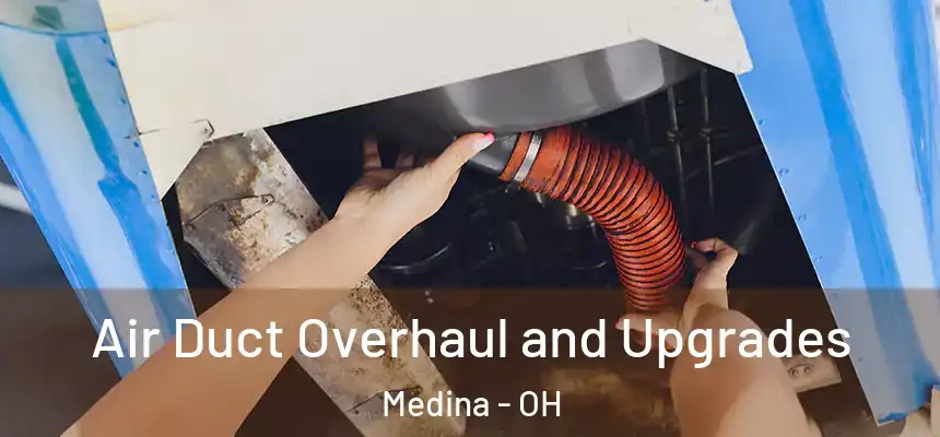  Air Duct Overhaul and Upgrades Medina - OH