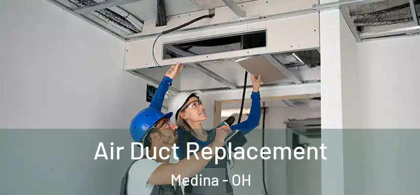  Air Duct Replacement Medina - OH