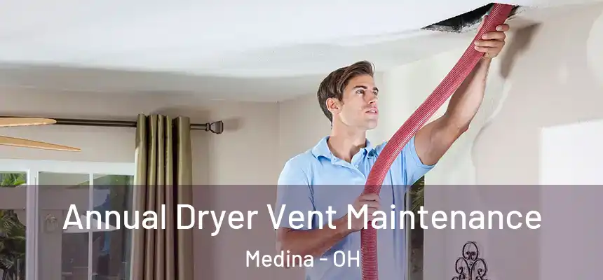  Annual Dryer Vent Maintenance Medina - OH