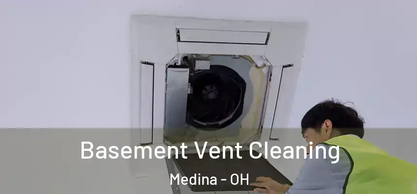 Basement Vent Cleaning Medina - OH