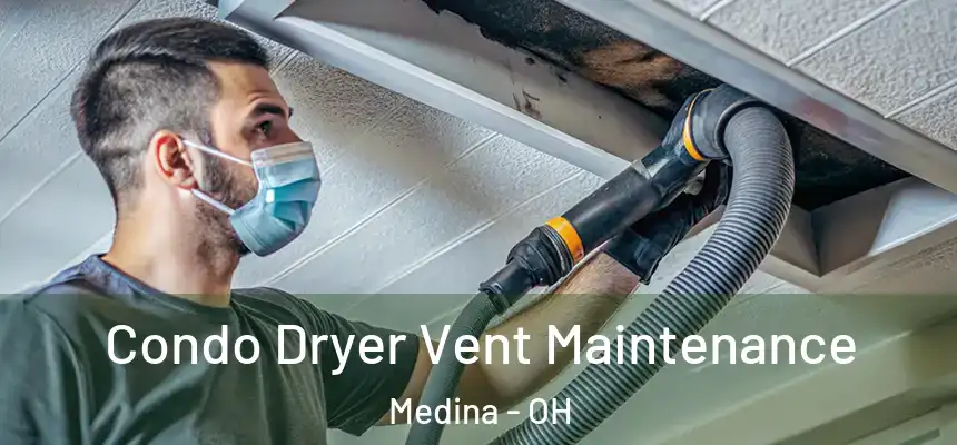  Condo Dryer Vent Maintenance Medina - OH