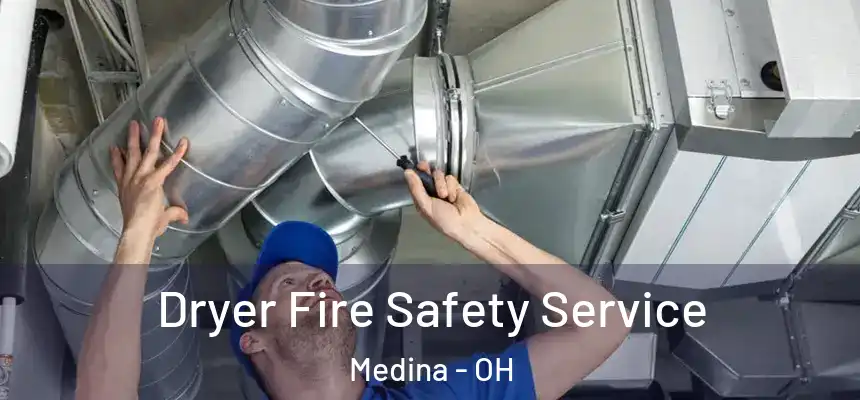  Dryer Fire Safety Service Medina - OH
