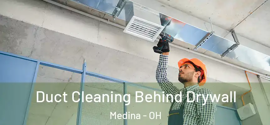  Duct Cleaning Behind Drywall Medina - OH