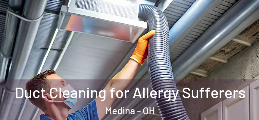  Duct Cleaning for Allergy Sufferers Medina - OH