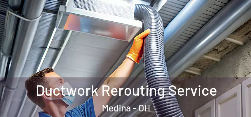  Ductwork Rerouting Service Medina - OH