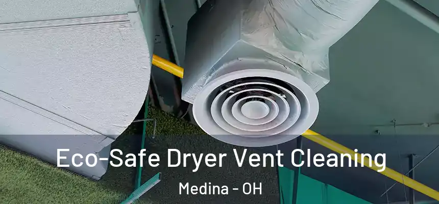  Eco-Safe Dryer Vent Cleaning Medina - OH