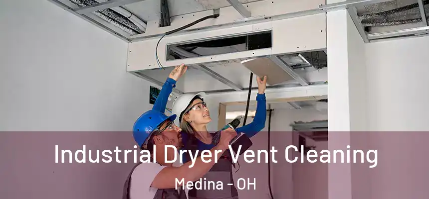  Industrial Dryer Vent Cleaning Medina - OH