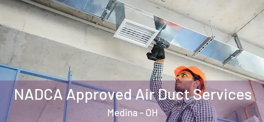  NADCA Approved Air Duct Services Medina - OH