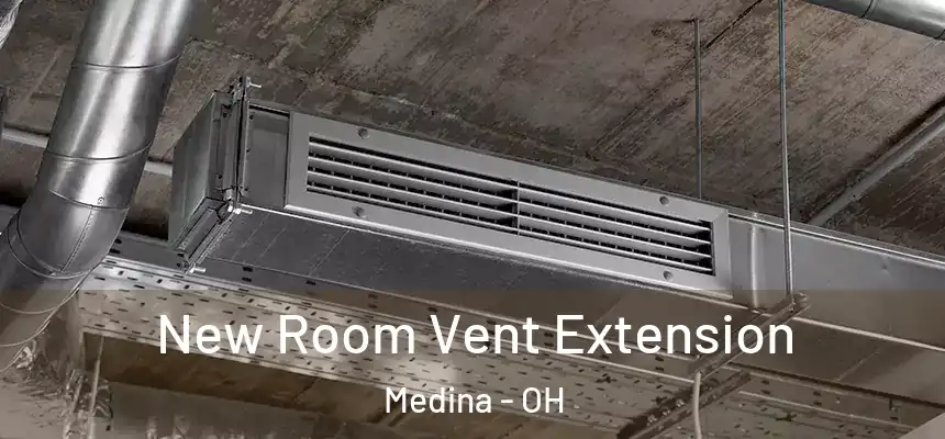  New Room Vent Extension Medina - OH