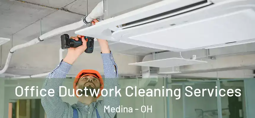  Office Ductwork Cleaning Services Medina - OH