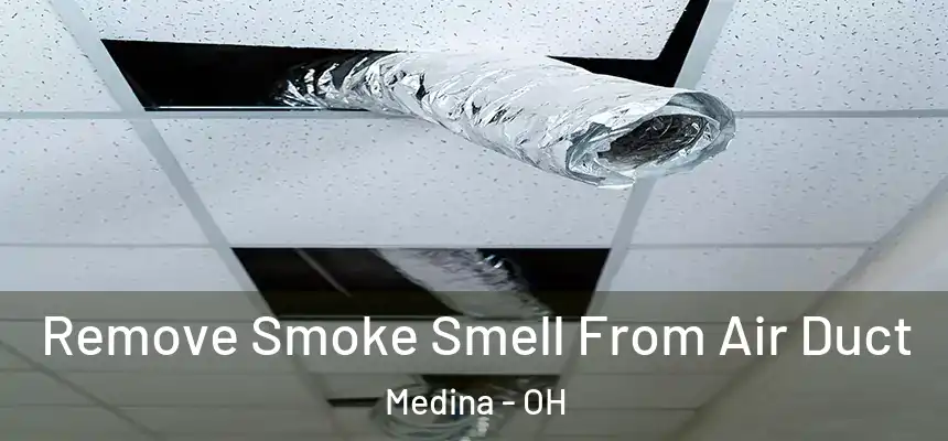 Remove Smoke Smell From Air Duct Medina - OH