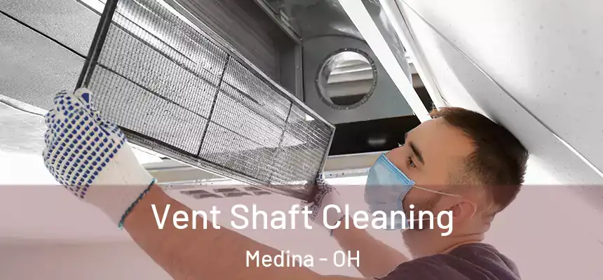 Vent Shaft Cleaning Medina - OH