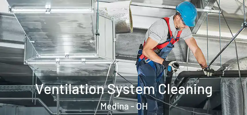  Ventilation System Cleaning Medina - OH